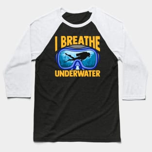 I Breathe Underwater Scuba Diving Diver Under Water Tee Baseball T-Shirt